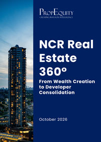 NCR Real Estate 360° From Wealth Creation to Developer Consolidation PropEquity